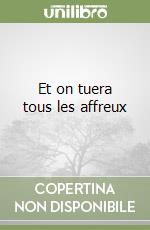 Et on tuera tous les affreux libro