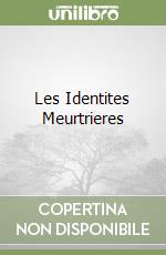 Les Identites Meurtrieres libro