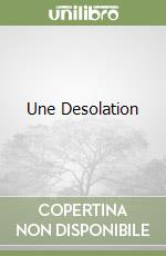 Une Desolation