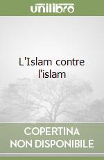 L'Islam contre l'islam libro