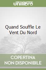 Quand Souffle Le Vent Du Nord libro