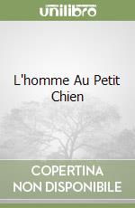 L'homme Au Petit Chien libro