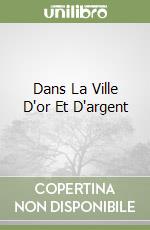 Dans La Ville D'or Et D'argent libro