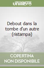 Debout dans la tombe d'un autre (ristampa) libro