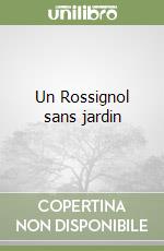 Un Rossignol sans jardin libro