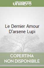 Le Dernier Amour D'arsene Lupi libro