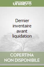 Dernier inventaire avant liquidation