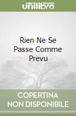 Rien Ne Se Passe Comme Prevu libro