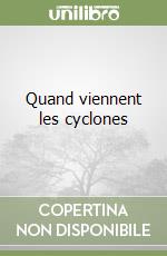 Quand viennent les cyclones libro