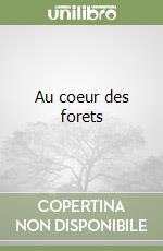 Au coeur des forets libro