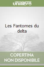 Les Fantomes du delta