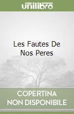 Les Fautes De Nos Peres