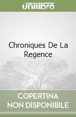 Chroniques De La Regence libro