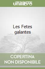 Les Fetes galantes libro