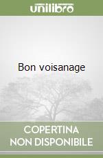 Bon voisanage libro