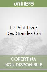 Le Petit Livre Des Grandes Coi libro