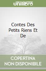 Contes Des Petits Riens Et De libro