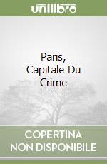 Paris, Capitale Du Crime