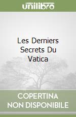 Les Derniers Secrets Du Vatica libro