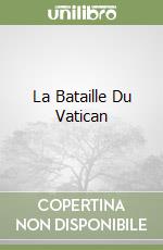 La Bataille Du Vatican libro