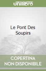 Le Pont Des Soupirs libro