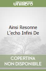 Ainsi Resonne L'echo Infini De libro