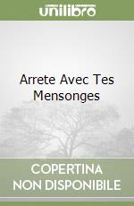 Arrete Avec Tes Mensonges