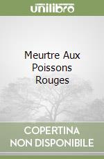 Meurtre Aux Poissons Rouges libro