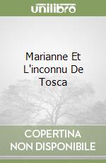 Marianne Et L'inconnu De Tosca libro