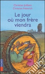 Le Jour où mon frére viendra. Per la Scuola elementare libro