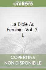 La Bible Au Feminin, Vol. 3. L libro