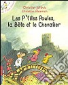 P'tites poules. Les p'tites poules, la bête et le chevalier. Per la Scuola elementare (Les) libro di Jolibois Christian Heinrich Christian