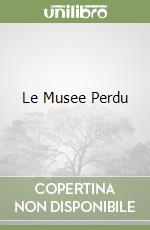 Le Musee Perdu libro