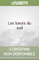 Les lueurs du sud libro