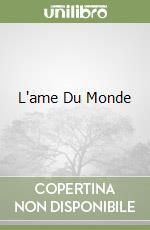 L'ame Du Monde libro