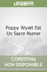 Poppy Wyatt Est Un Sacre Numer libro