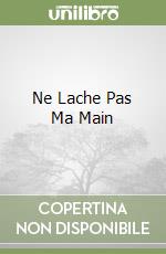Ne Lache Pas Ma Main