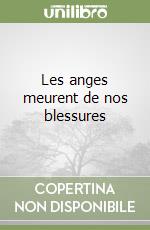 Les anges meurent de nos blessures libro