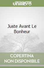 Juste Avant Le Bonheur