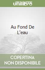 Au Fond De L'eau libro