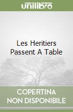 Les Heritiers Passent A Table