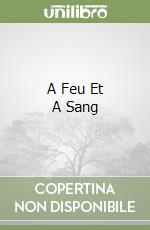 A Feu Et A Sang libro