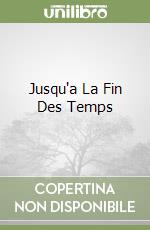 Jusqu'a La Fin Des Temps libro