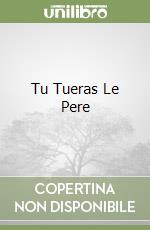 Tu Tueras Le Pere