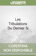Les Tribulations Du Dernier Si libro