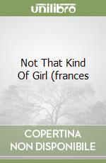 Not That Kind Of Girl (frances libro