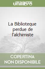 La Biblioteque perdue de l'alchimiste libro