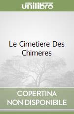 Le Cimetiere Des Chimeres libro