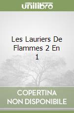 Les Lauriers De Flammes 2 En 1 libro