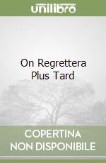 On Regrettera Plus Tard libro